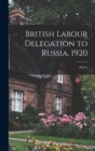 British Labour Delegation to Russia, 1920 : Report - Book