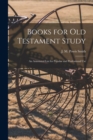 Books for Old Testament Study : an Annotated List for Popular and Professional Use - Book
