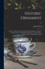 Historic Ornament : Treatise on Decorative and Architectural Ornament: Pottery, Enamels, Ivories, Metal-work, Furniture, Textile Fabrics, Mosaics, Glass and Book Decoration; v.2 - Book