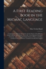 A First Reading Book in the Micmac Language [microform] : Comprising the Micmac Numerals, and the Names of the Different Kinds of Beasts, Birds, Fishes, Trees, &c. of the Maritime Provinces of Canada; - Book
