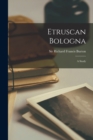 Etruscan Bologna [microform] : a Study - Book