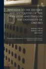 Appendix to the History and Antiquities of the Colleges and Halls in the University of Oxford : Containing Fasti Oxonienses, or a Commentary on the Supreme Magistrates of the University - Book