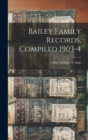 Bailey Family Records, Compiled 1903-4 - Book