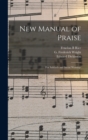 New Manual of Praise : for Sabbath and Social Worship. - Book