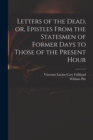 Letters of the Dead, or, Epistles From the Statesmen of Former Days to Those of the Present Hour - Book
