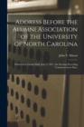 Address Before the Alumni Association of the University of North Carolina : Delivered in Gerard Hall, June 2, 1847, (the Evening Preceding Commencement Day, ) - Book
