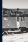 The Post Office and the Railway [microform] - Book