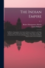 The Indian Empire : Its History, Topography, Government, Finance, Commerce, and Staple Products. With a Full Account of the Mutiny of the Native Troops, and an Exposition of the Social and Religious S - Book