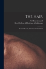 The Hair : Its Growth, Care, Diseases, and Treatment - Book