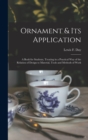 Ornament & Its Application : a Book for Students, Treating in a Practical Way of the Relation of Design to Material, Tools and Methods of Work - Book
