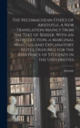 The Nicomachean Ethics of Aristotle. A New Translation Mainly From the Text of Bekker. With an Introduction, a Marginal Analysis, and Explanatory Notes. Designed for the Assistance of Students in the - Book