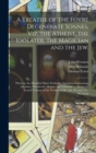 A Treatise of the Fovre Degenerate Sonnes, Viz. the Atheist, the Idolater, the Magician and the Jew. : Wherein Are Handled Many Profitable Questions Concerning Atheisme, Witchcraft, Idolatry and Iudai - Book