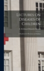 Lectures on Diseases of Children : a Handbook for Physicians and Students - Book