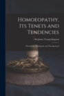 Homoeopathy, Its Tenets and Tendencies : Theoretical, Theological, and Therapeutical - Book