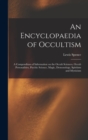 An Encyclopaedia of Occultism : a Compendium of Information on the Occult Sciences, Occult Personalities, Psychic Science, Magic, Demonology, Spiritism and Mysticism - Book