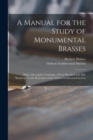 A Manual for the Study of Monumental Brasses : With a Descriptive Catalogue of Four Hundred and Fifty "rubbings" in the Possession of the Oxford Architectural Society - Book
