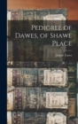 Pedigree of Dawes, of Shawe Place - Book
