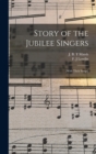 Story of the Jubilee Singers : [with Their Songs] - Book