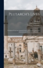 Plutarch's Lives : Translated From the Original Greek; With Notes Critical and Historical and a New Life of Plutarch ...; v.6 - Book