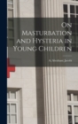 On Masturbation and Hysteria in Young Children - Book