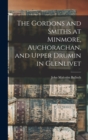 The Gordons and Smiths at Minmore, Auchorachan, and Upper Drumin in Glenlivet - Book