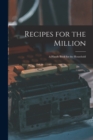 Recipes for the Million : a Handy Book for the Household - Book