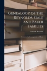 Genealogy of the Reynolds, Gale and Baker Families : Connected by Consanguinity or Affinity - Book