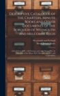 Descriptive Catalogue of the Charters, Minute Books and Other Documents of the Borough of Weymouth and Melcombe Regis : A.D. 1252 to 1800: With Extracts and Some Notes: Pub. by Direction of the Mayor - Book