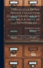 Catalogue of the Private Collection of Autographs of the Late Mr. A.A. Smets, of Savannah, Ga. ... : Also, a Collection of Autographs Purchased From the Library of William Upcott ... The Whole to Be S - Book