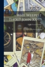 Why Weepest Thou? John XX-13 : (1913) [Miscellaneous Works] - Book