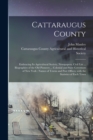Cattaraugus County : Embracing Its Agricultural Society, Newspapers, Civil List ... Biographies of the Old Pioneers ... Colonial and State Governors of New York: Names of Towns and Post Offices, With - Book