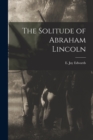 The Solitude of Abraham Lincoln - Book