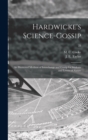Hardwicke's Science-gossip : an Illustrated Medium of Interchange and Gossip for Students and Lovers of Nature; 23 - Book