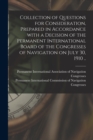 Collection of Questions for Consideration, Prepared in Accordance With a Decision of the Permanent International Board of the Congresses of Navigation on July 30, 1910 .. - Book
