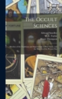 The Occult Sciences : Sketches of the Traditions and Superstitions of Past Times, and the Marvels of the Present Day - Book