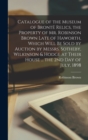 Catalogue of the Museum of Bronte Relics, the Property of Mr. Robinson Brown Late of Haworth, Which Will Be Sold by Auction by Messrs. Sotheby, Wilkinson & Hodge at Their House ... the 2nd Day of July - Book