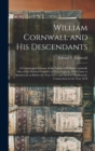 William Cornwall and His Descendants : a Genealogical History of the Family of William Cornwall, One of the Puritan Founders of New England, Who Came to America in or Before the Year 1633, and Died in - Book