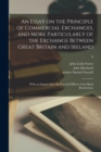 An Essay on the Principle of Commercial Exchanges, and More Particularly of the Exchange Between Great Britain and Ireland : With an Inquiry Into the Practical Effects of the Bank Restrictions; 8 - Book