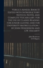 Vergil's Aeneid, Book III Edited With Introductory Notices, Notes, and Complete Vocabulary, for the Use of Classes Reading for Junior Leaving and for University Matriculation / by John Henderson and E - Book