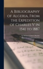 A Bibliography of Algeria, From the Expedition of Charles V in 1541 to 1887 - Book