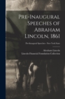 Pre-inaugural Speeches of Abraham Lincoln, 1861; Pre-Inaugural Speeches - New York State - Book