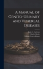 A Manual of Genito-urinary and Venereal Diseases - Book