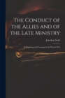 The Conduct of the Allies and of the Late Ministry : in Beginning and Carrying on the Present War - Book