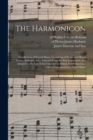 The Harmonicon : a Collection of Sacred Music, Consisting of Psalm and Hymn Tunes, Anthems, &c.: Selected From the Best Composers, and Adapted to the Use of the Churches in British North America: With - Book