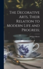 The Decorative Arts, Their Relation to Modern Life and Progress; - Book