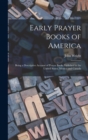 Early Prayer Books of America [microform] : Being a Descriptive Account of Prayer Books Published in the United States, Mexico and Canada - Book