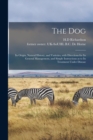 The Dog : Its Origin, Natural History, and Varieties, With Directions for Its General Management, and Simple Instructions as to Its Treatment Under Disease - Book