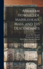 Abraham Howard of Marblehead, Mass. and His Descendants - Book