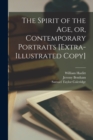 The Spirit of the Age, or, Contemporary Portraits [extra-illustrated Copy] - Book