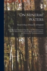 On Mineral Waters : Their Physical & Medicinal Properties: With Descriptions of the Different Mineral Waters of Great Britain and the Continent, and Directions for Their Administration - Book